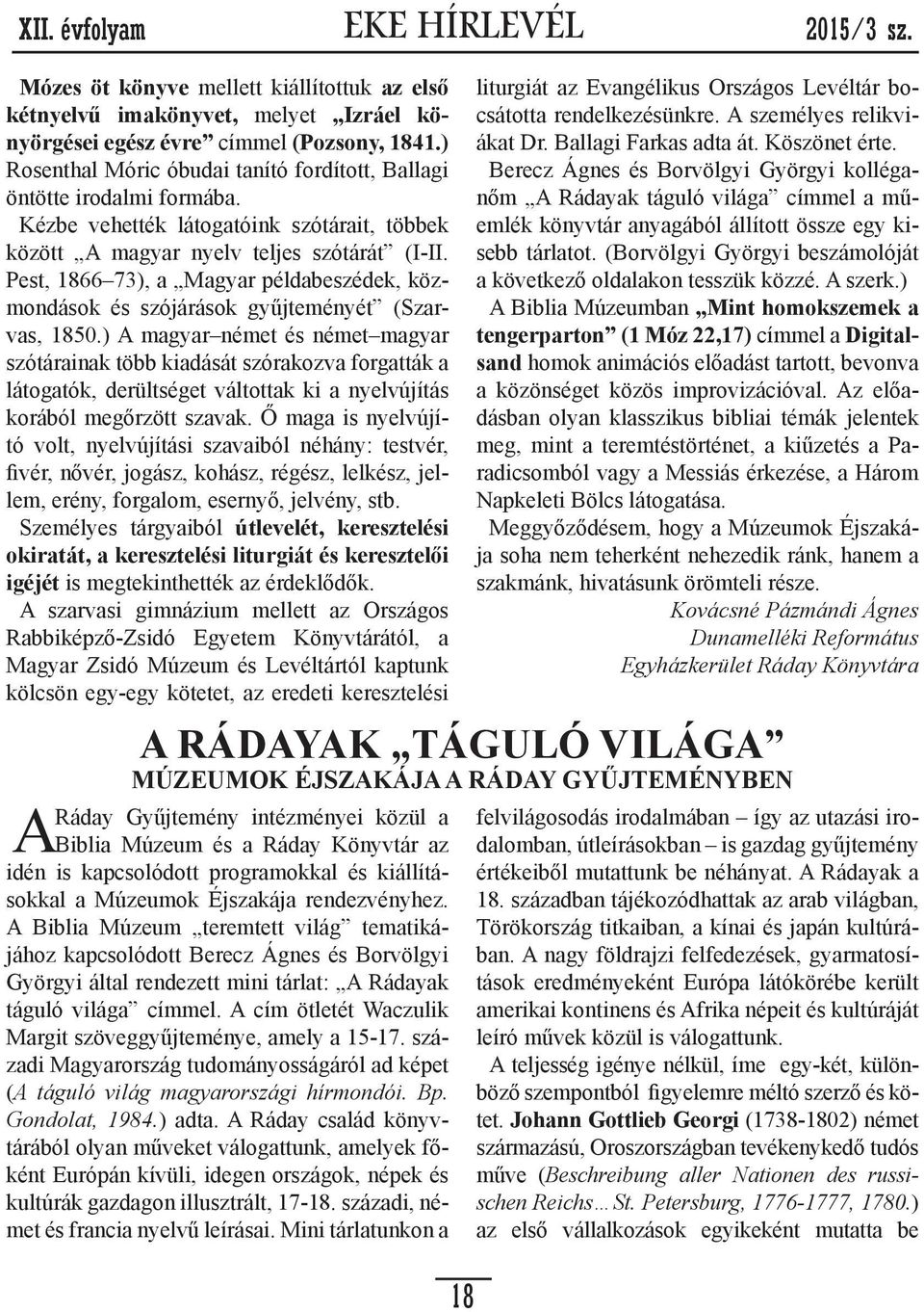 Pest, 1866 73), a Magyar példabeszédek, közmondások és szójárások gyűjteményét (Szarvas, 1850.