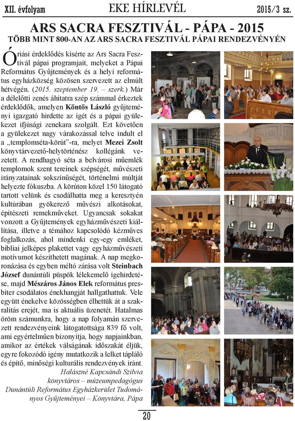 Gyűjtemények és a helyi református egyházközség közösen szervezett az elmúlt hétvégén. (2015. szeptember 19. szerk.