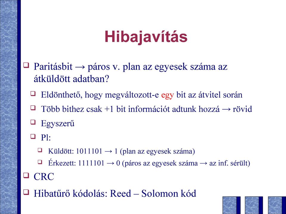 információt adtunk hozzá rövid Egyszerű Pl: CRC Küldött: 1011101 1 (plan az egyesek