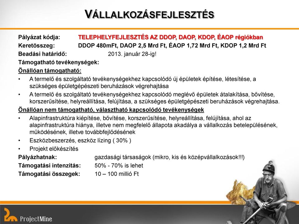 A termelő és szolgáltató tevékenységekhez kapcsolódó új épületek építése, létesítése, a szükséges épületgépészeti beruházások végrehajtása A termelő és szolgáltató tevékenységekhez kapcsolódó meglévő