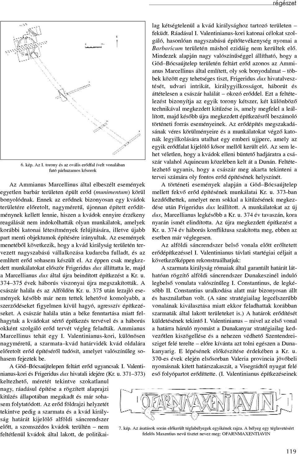 amelyek korábbi katonai létesítmények felújítására, illetve újabb part menti objektumok építésére irányultak.