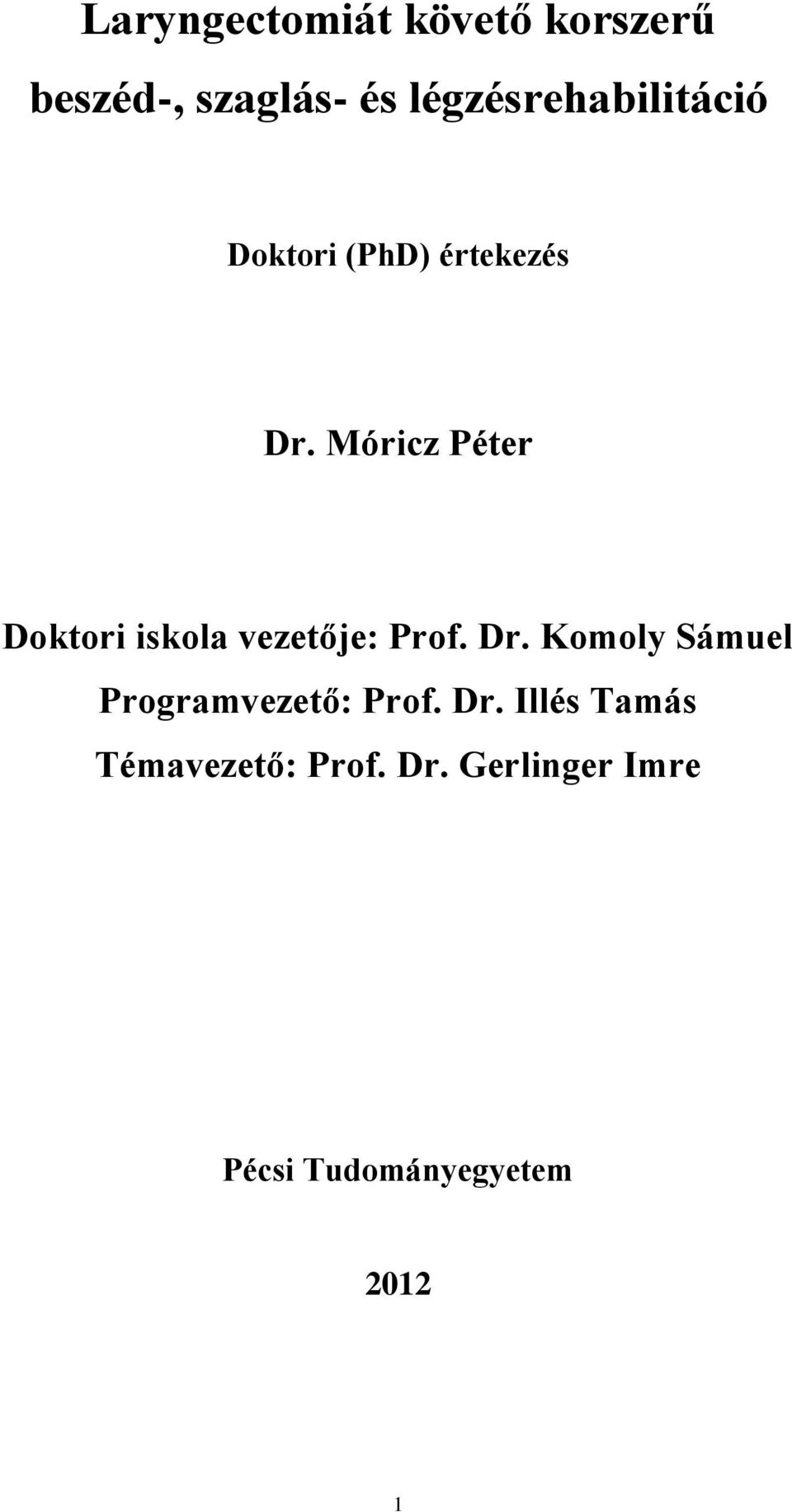 Móricz Péter Doktori iskola vezetője: Prof. Dr.