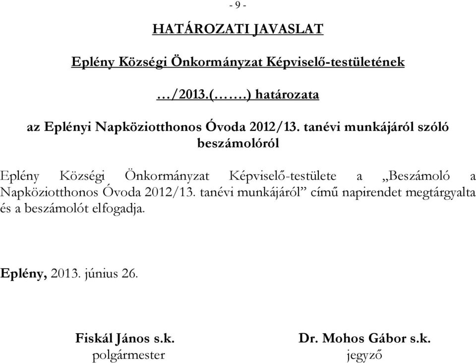 tanévi munkájáról szóló beszámolóról Eplény Községi Önkormányzat Képviselő-testülete a Beszámoló a