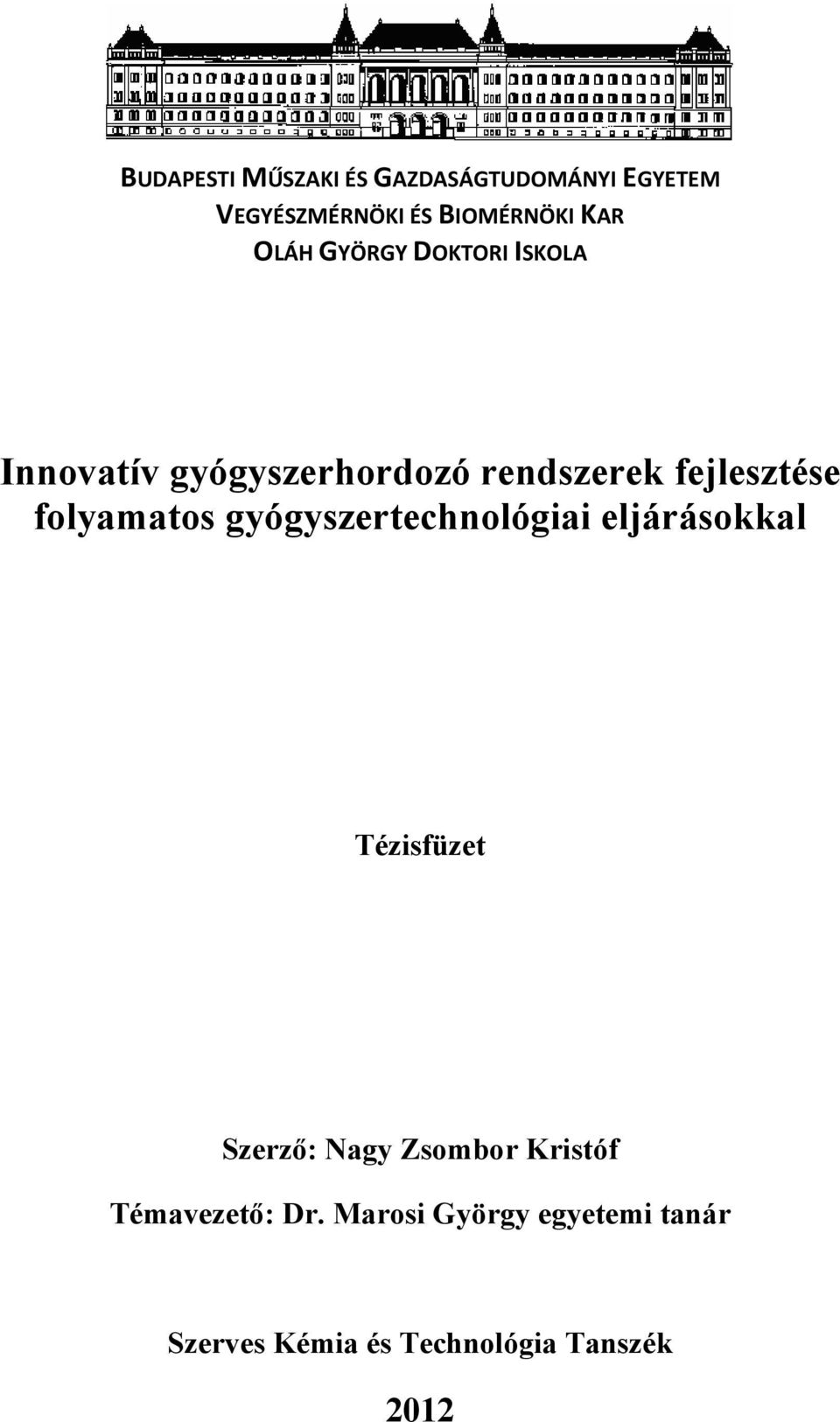 folyamatos gyógyszertechnológiai eljárásokkal Tézisfüzet Szerző: Nagy Zsombor