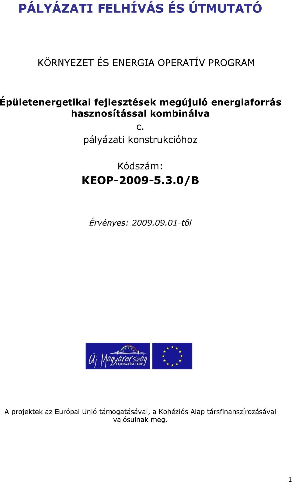 pályázati konstrukcióhoz Kódszám: KEOP-2009-