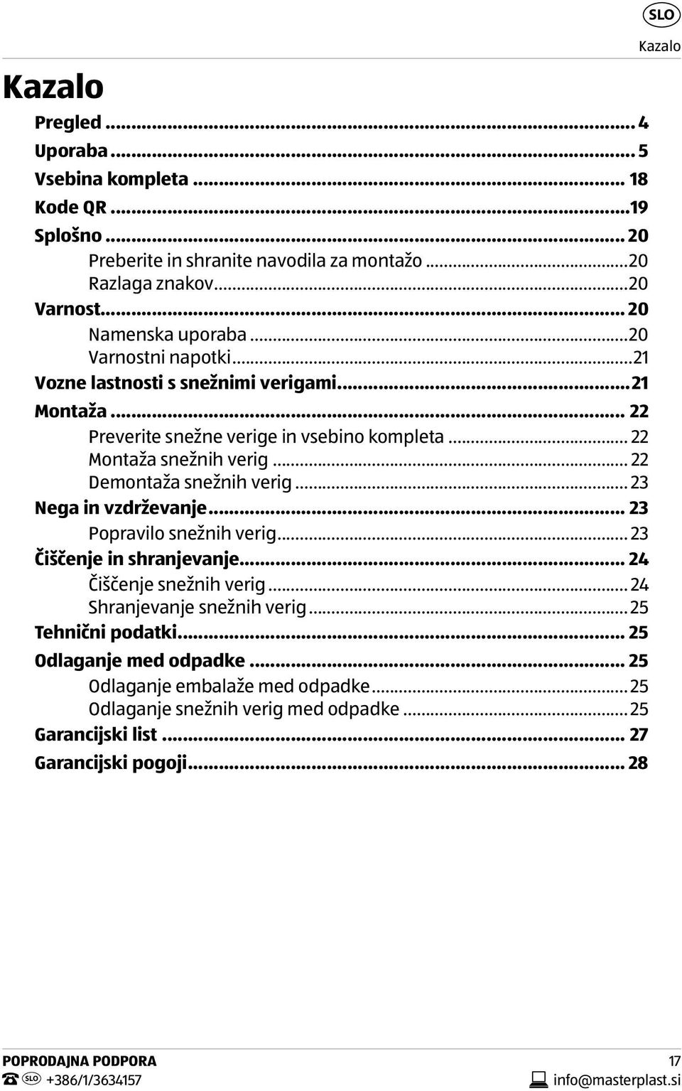 .. 23 Nega in vzdrževanje... 23 Popravilo snežnih verig... 23 Čiščenje in shranjevanje... 24 Čiščenje snežnih verig... 24 Shranjevanje snežnih verig... 25 Tehnični podatki.