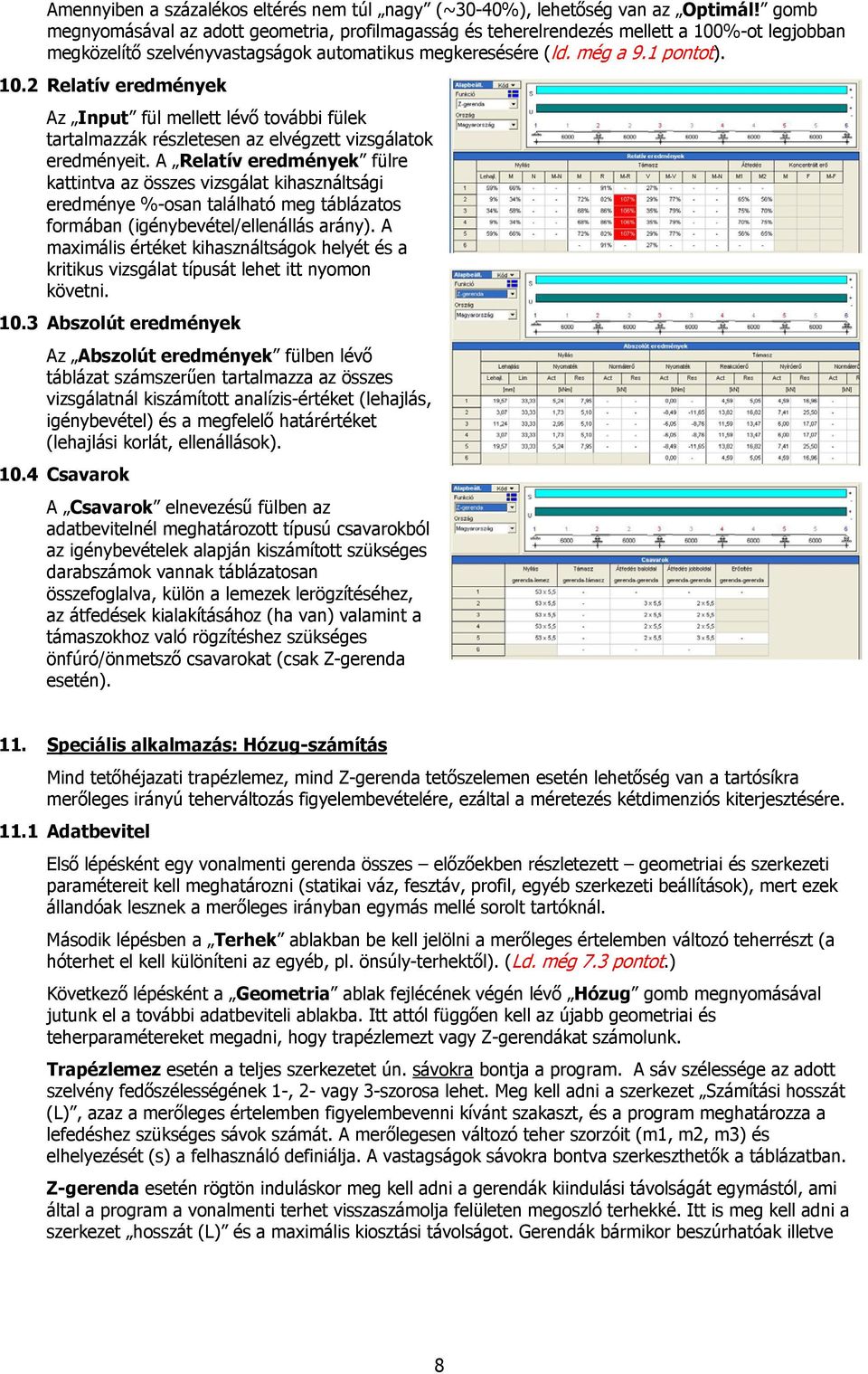 %-ot legjobban megközelítő szelvényvastagságok automatikus megkeresésére (ld. még a 9.1 pontot). 10.