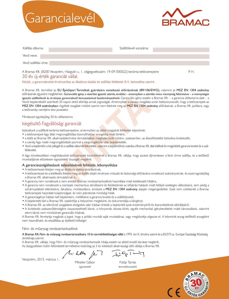 termékei az EU építőipari Termékek gyártására vonatkozó előírásoknak (89/106/EWG), valamint az MSZ EN 1304 szabvány elõírásainak egyaránt megfelelnek.