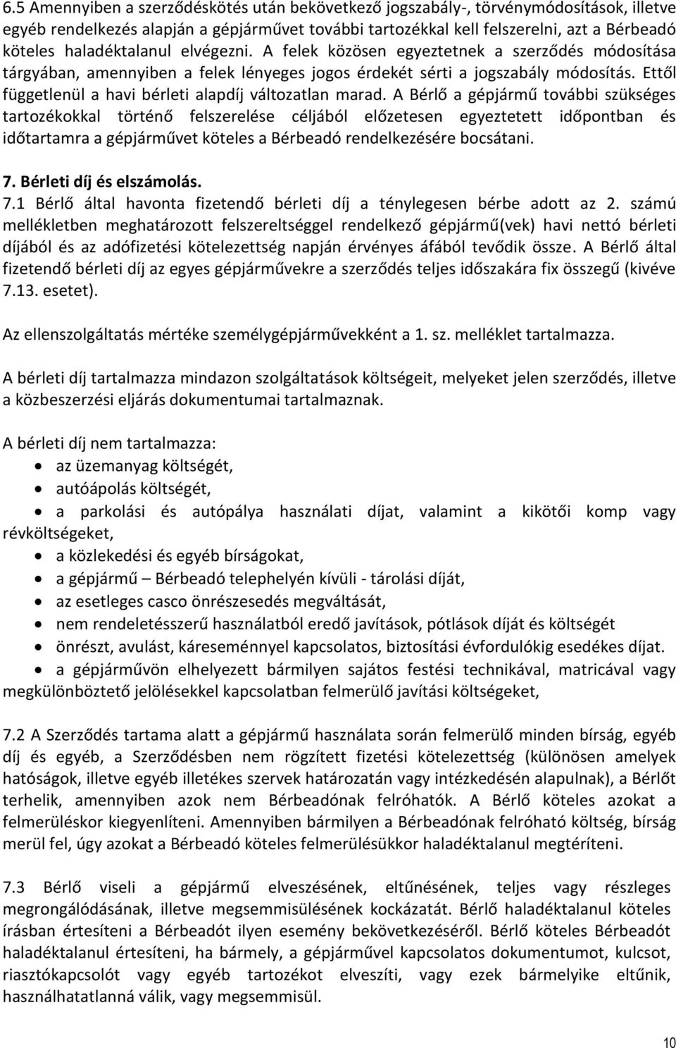 Ettől függetlenül a havi bérleti alapdíj változatlan marad.