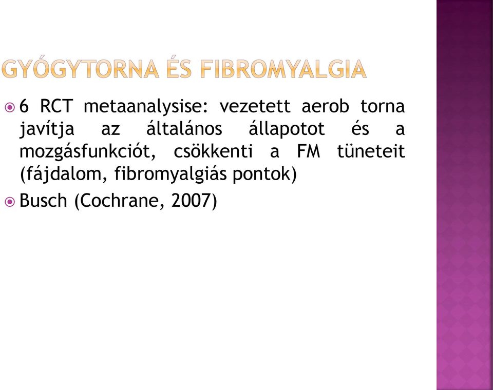 mozgásfunkciót, csökkenti a FM tüneteit