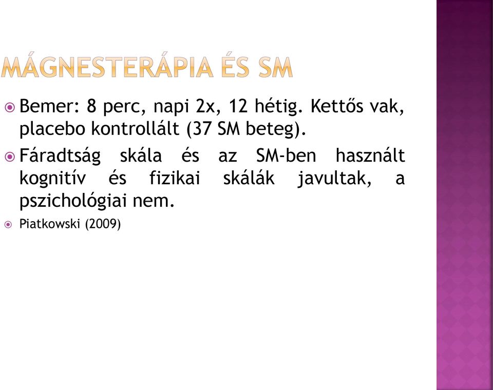Fáradtság skála és az SM-ben használt kognitív