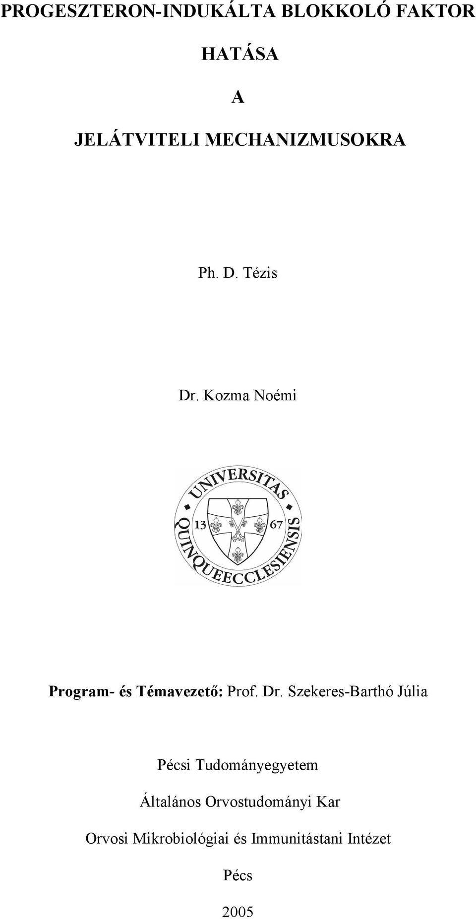 Kozma Noémi Program- és Témavezető: Prof. Dr.