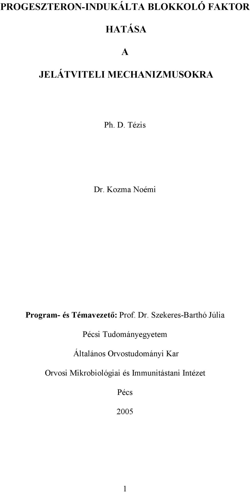 Kozma Noémi Program- és Témavezető: Prof. Dr.