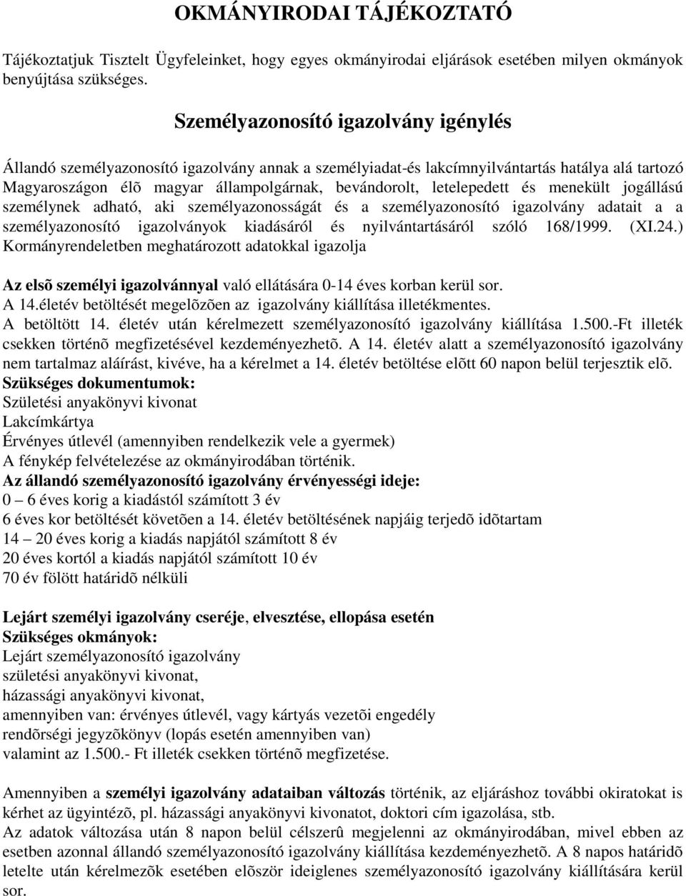 OKMÁNYIRODAI TÁJÉKOZTATÓ. Személyazonosító igazolvány igénylés - PDF Free  Download