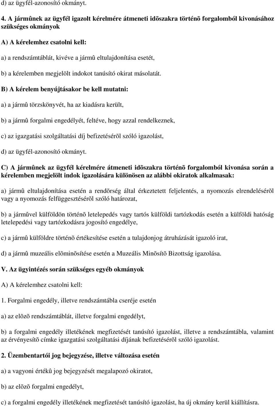 b) a kérelemben megjelölt indokot tanúsító okirat másolatát.