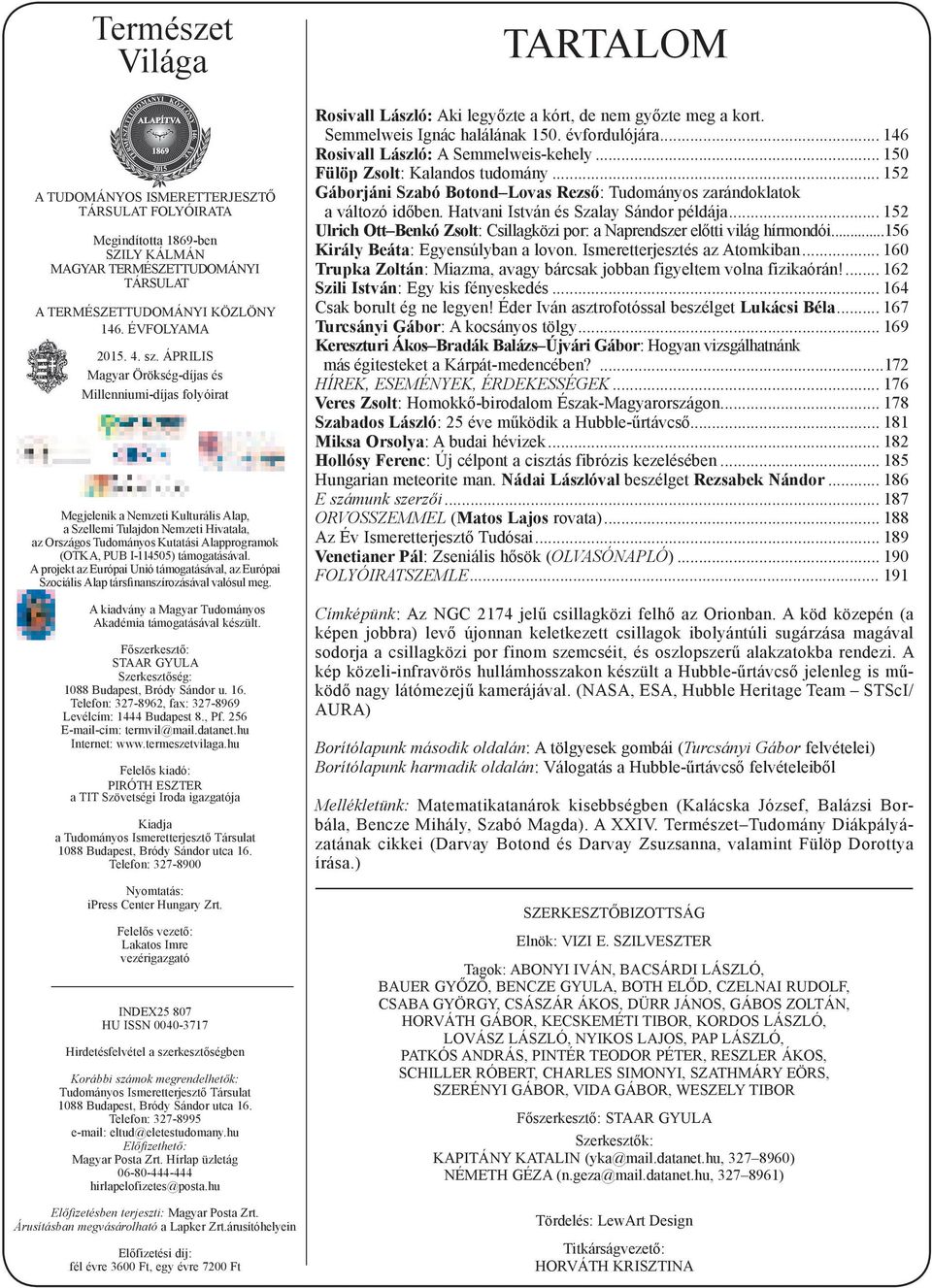 I-114505) támogatásával. A projekt az Európai Unió támogatásával, az Európai Szociális Alap társinanszírozásával valósul meg. A kiadvány a Magyar Tudományos Akadémia támogatásával készült.
