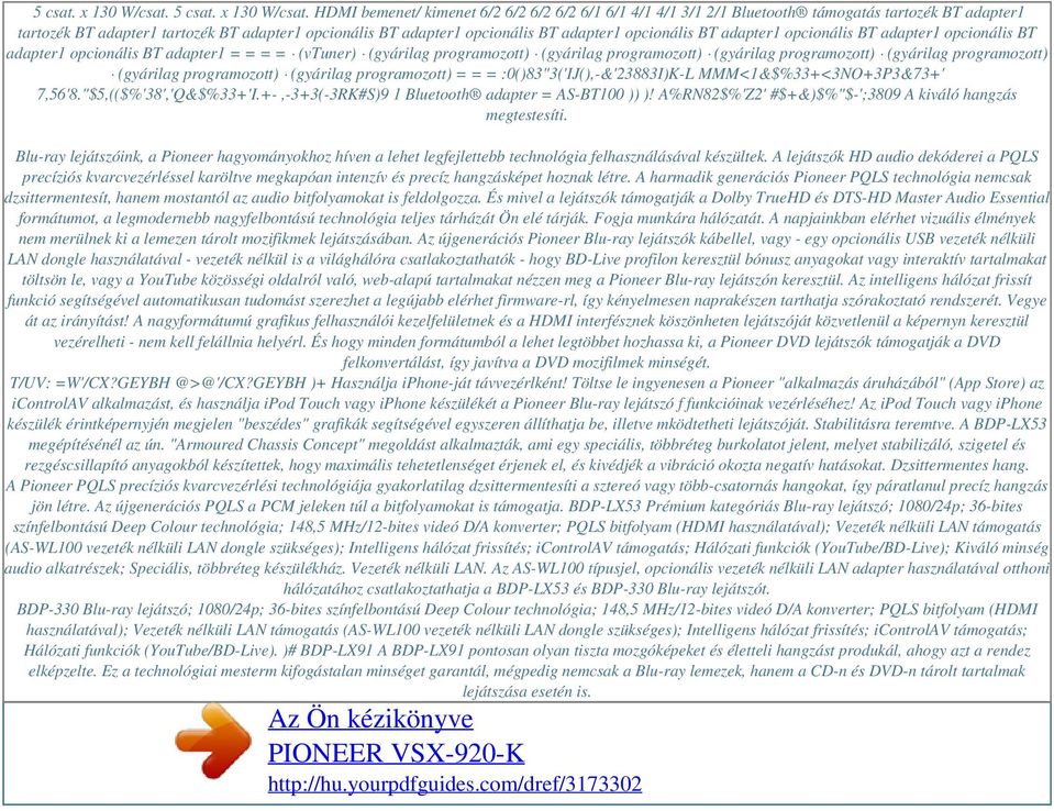 opcionális BT adapter1 opcionális BT adapter1 opcionális BT adapter1 opcionális BT adapter1 = = = = (vtuner) (gyárilag programozott) (gyárilag programozott) (gyárilag programozott) (gyárilag