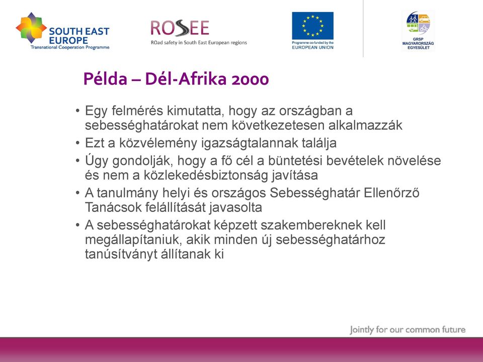 közlekedésbiztonság javítása A tanulmány helyi és országos Sebességhatár Ellenőrző Tanácsok felállítását javasolta