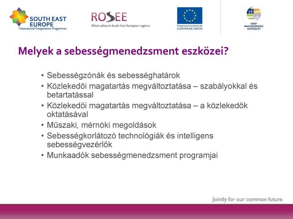 és betartatással Közlekedői magatartás megváltoztatása a közlekedők oktatásával