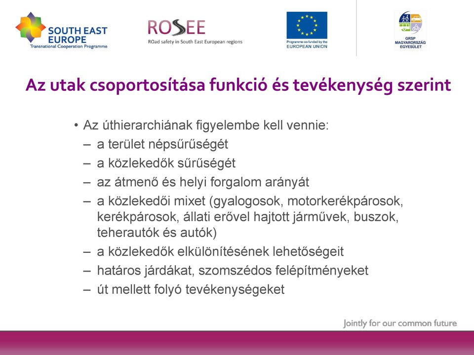 (gyalogosok, motorkerékpárosok, kerékpárosok, állati erővel hajtott járművek, buszok, teherautók és