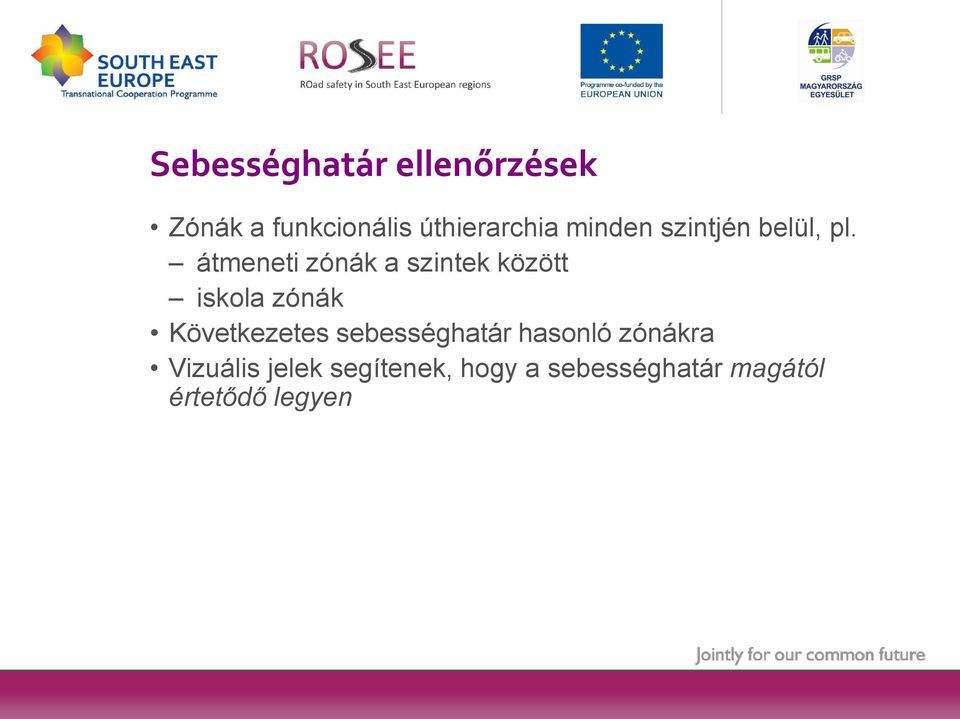 átmeneti zónák a szintek között iskola zónák Következetes