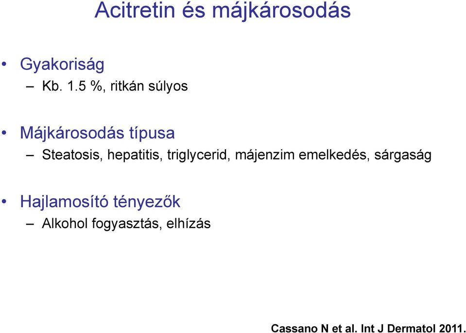 hepatitis, triglycerid, májenzim emelkedés, sárgaság