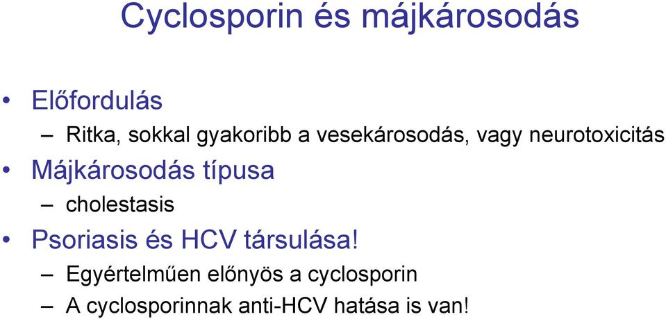 Májkárosodás típusa cholestasis Psoriasis és HCV társulása!