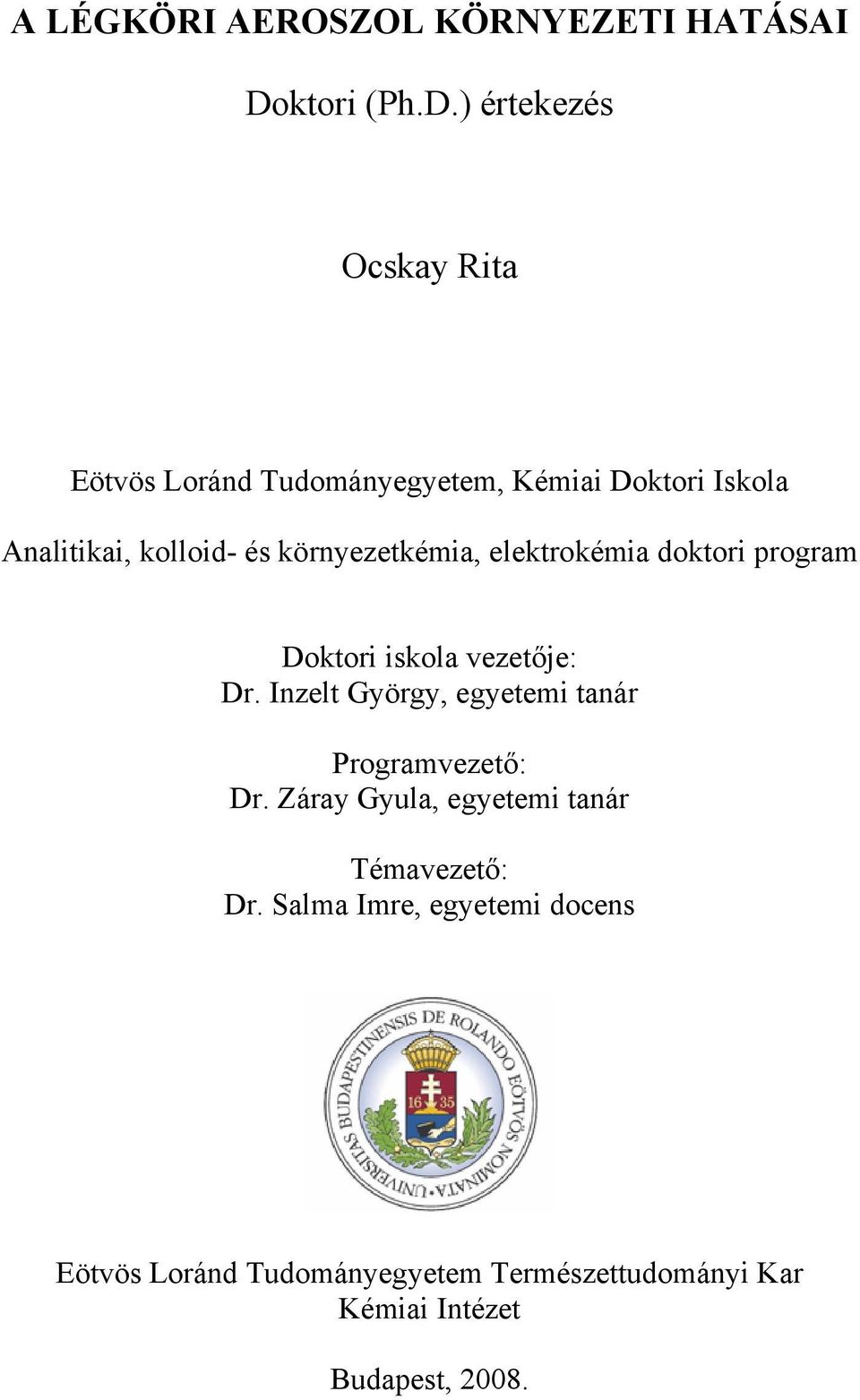 ) értekezés Ocskay Rita Eötvös Loránd Tudományegyetem, Kémiai Doktori Iskola Analitikai, kolloid- és