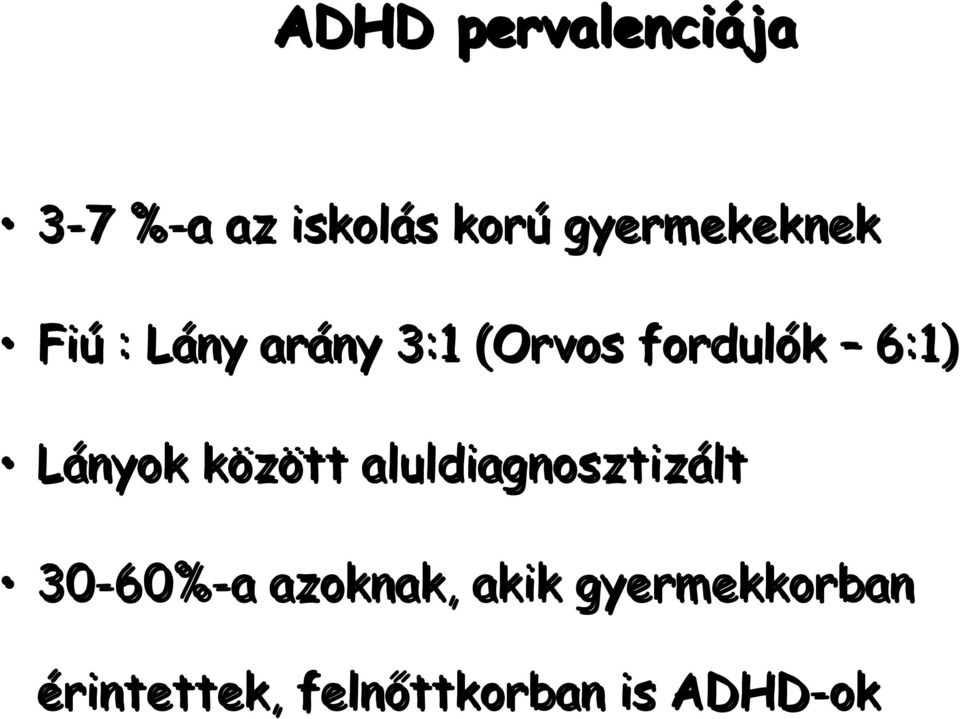 6:1) Lányok között aluldiagnosztizált 30-60%-a