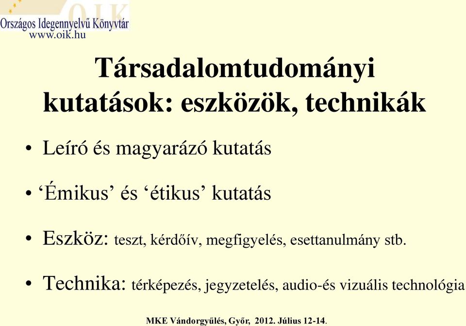 Eszköz: teszt, kérdőív, megfigyelés, esettanulmány stb.