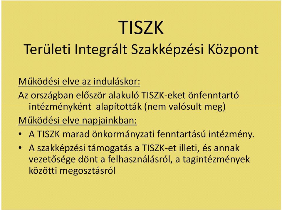elve napjainkban: A TISZK marad önkormányzati fenntartású intézmény.