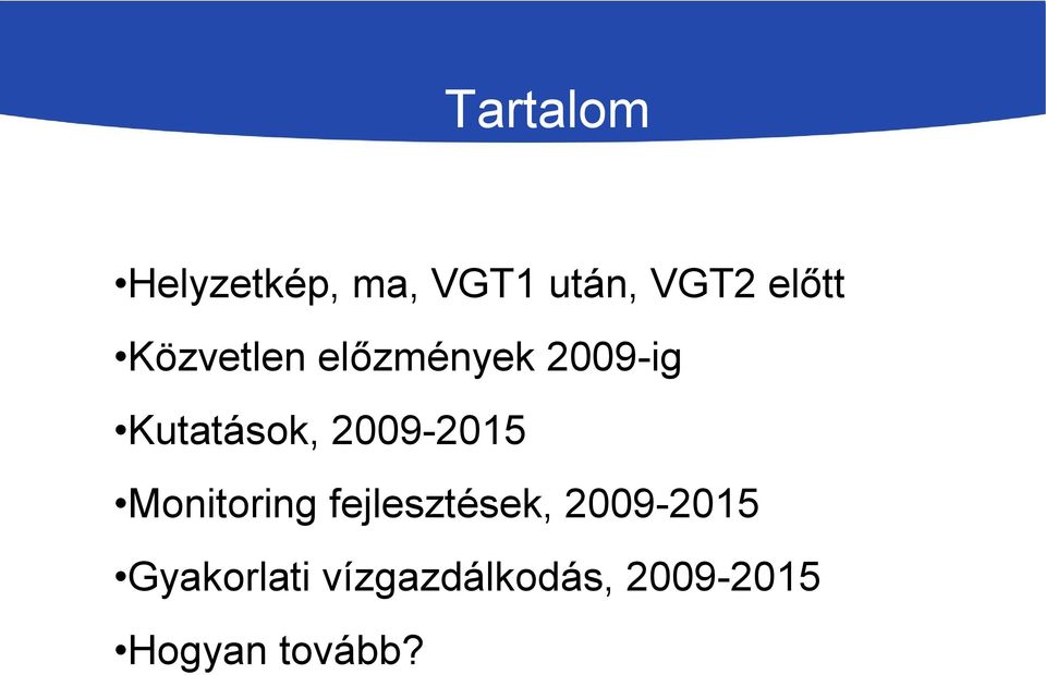 2009-2015 Monitoring fejlesztések, 2009-2015