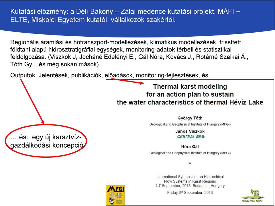 monitoring-adatok térbeli és statisztikai feldolgozása. (Viszkok J, Jocháné Edelényi E., Gál Nóra, Kovács J., Rotárné Szalkai Á.