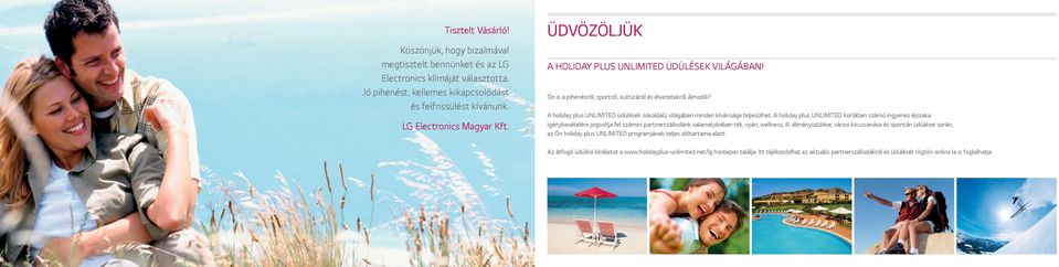 A holiday plus UNLIMITED üdülések sokoldalú világában minden kívánsága teljesülhet.