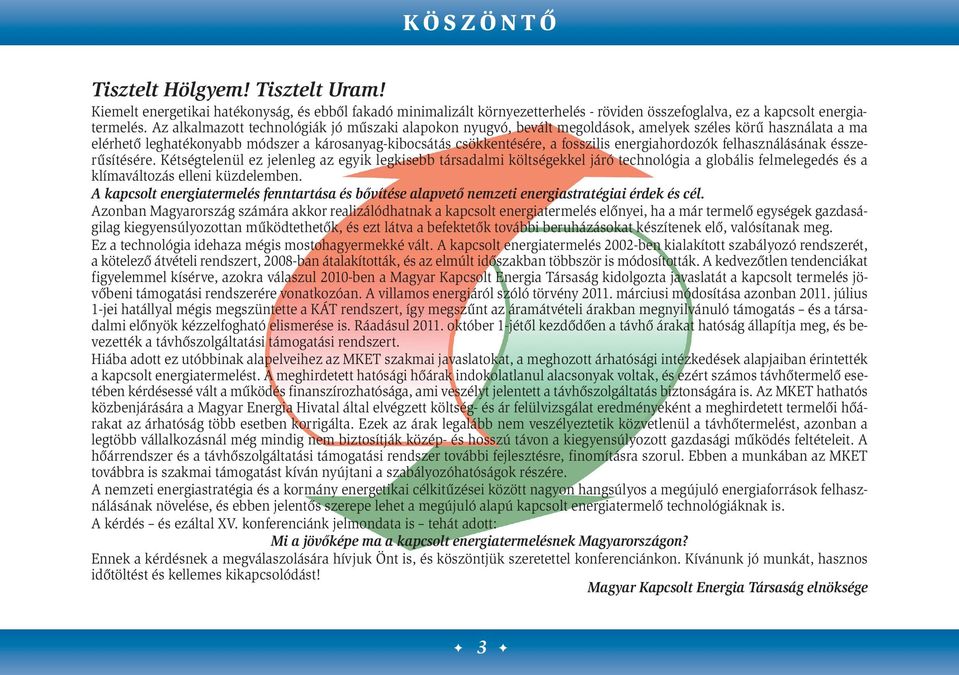 energiahordozók felhasználásának éssze - rűsítésére.