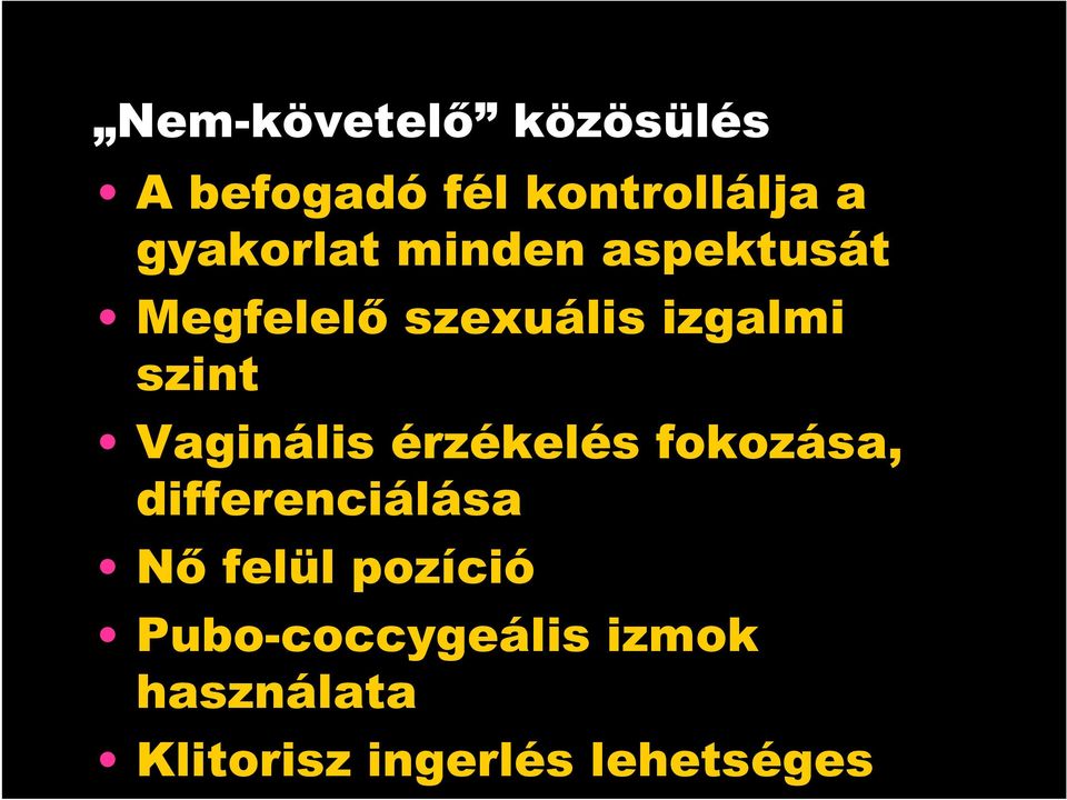 szint Vaginális érzékelés fokozása, differenciálása Nı felül