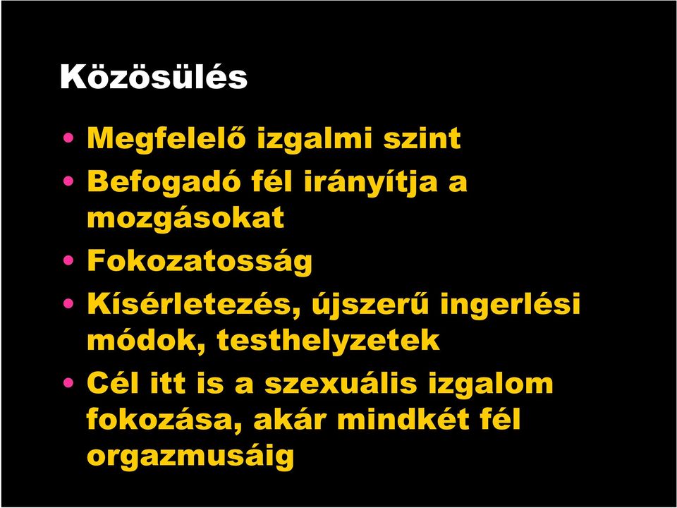 újszerő ingerlési módok, testhelyzetek Cél itt is a
