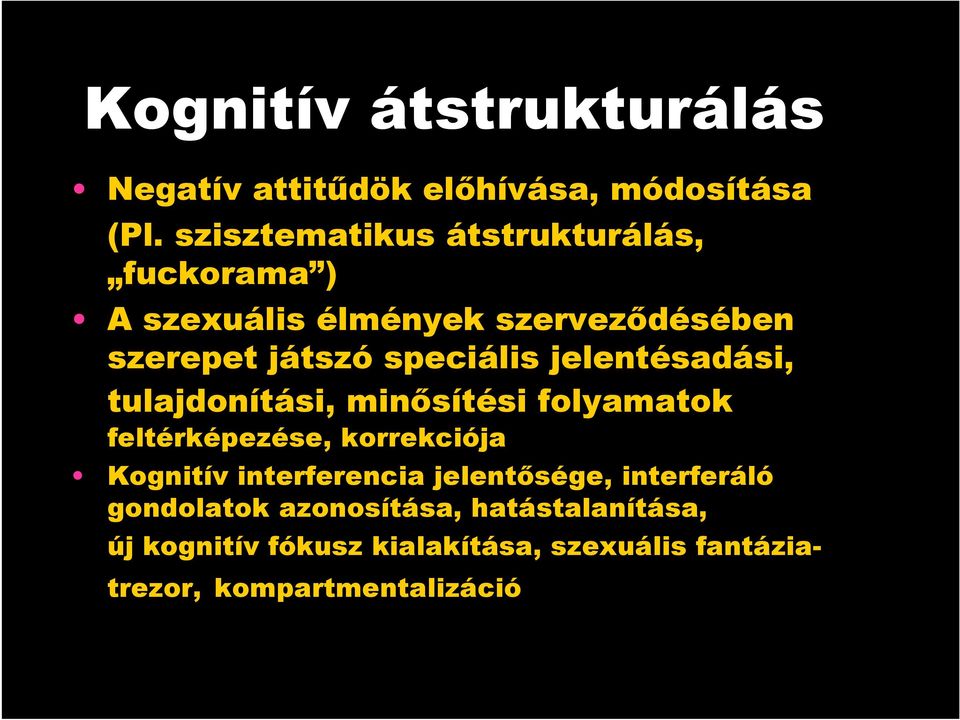 jelentésadási, tulajdonítási, minısítési folyamatok feltérképezése, korrekciója Kognitív interferencia
