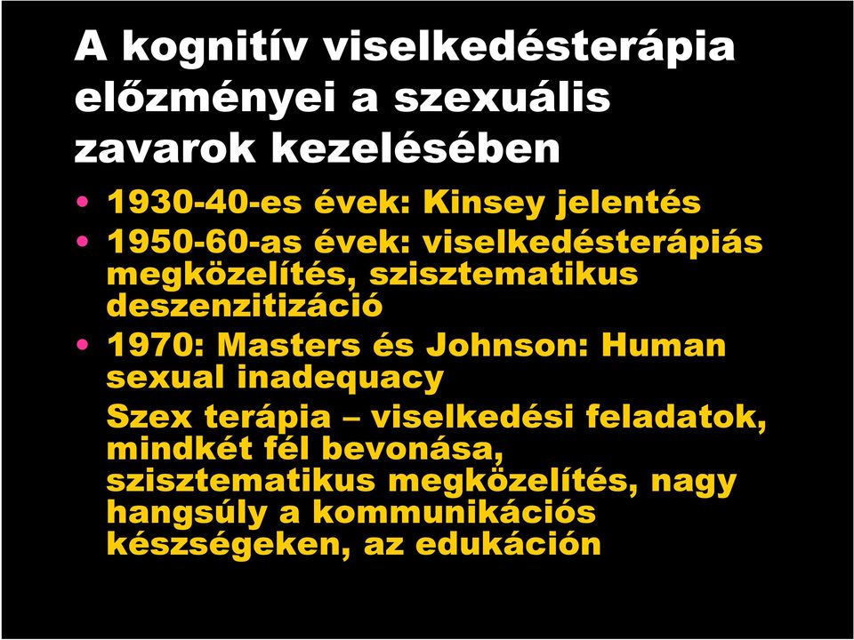 deszenzitizáció 1970: Masters és Johnson: Human sexual inadequacy Szex terápia viselkedési