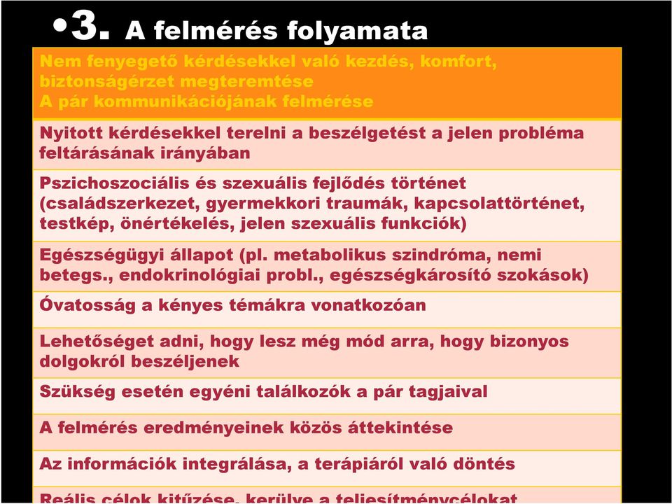 (pl. metabolikus szindróma, nemi betegs., endokrinológiai probl.