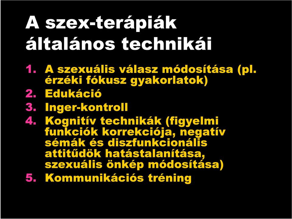 Kognitív technikák (figyelmi funkciók korrekciója, negatív sémák és