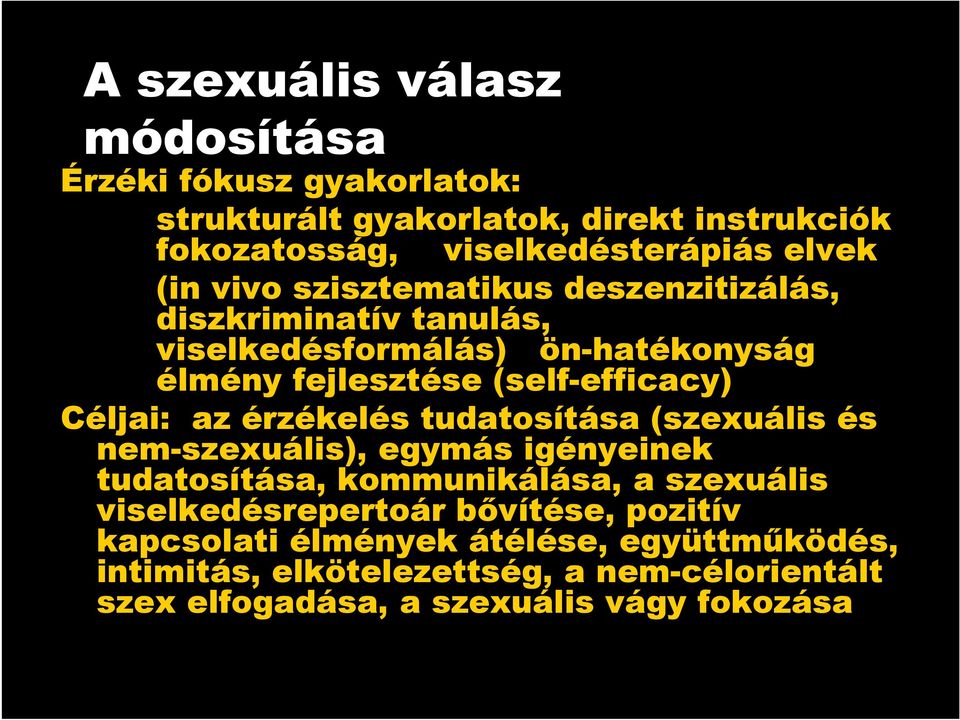 az érzékelés tudatosítása (szexuális és nem-szexuális), egymás igényeinek tudatosítása, kommunikálása, a szexuális viselkedésrepertoár