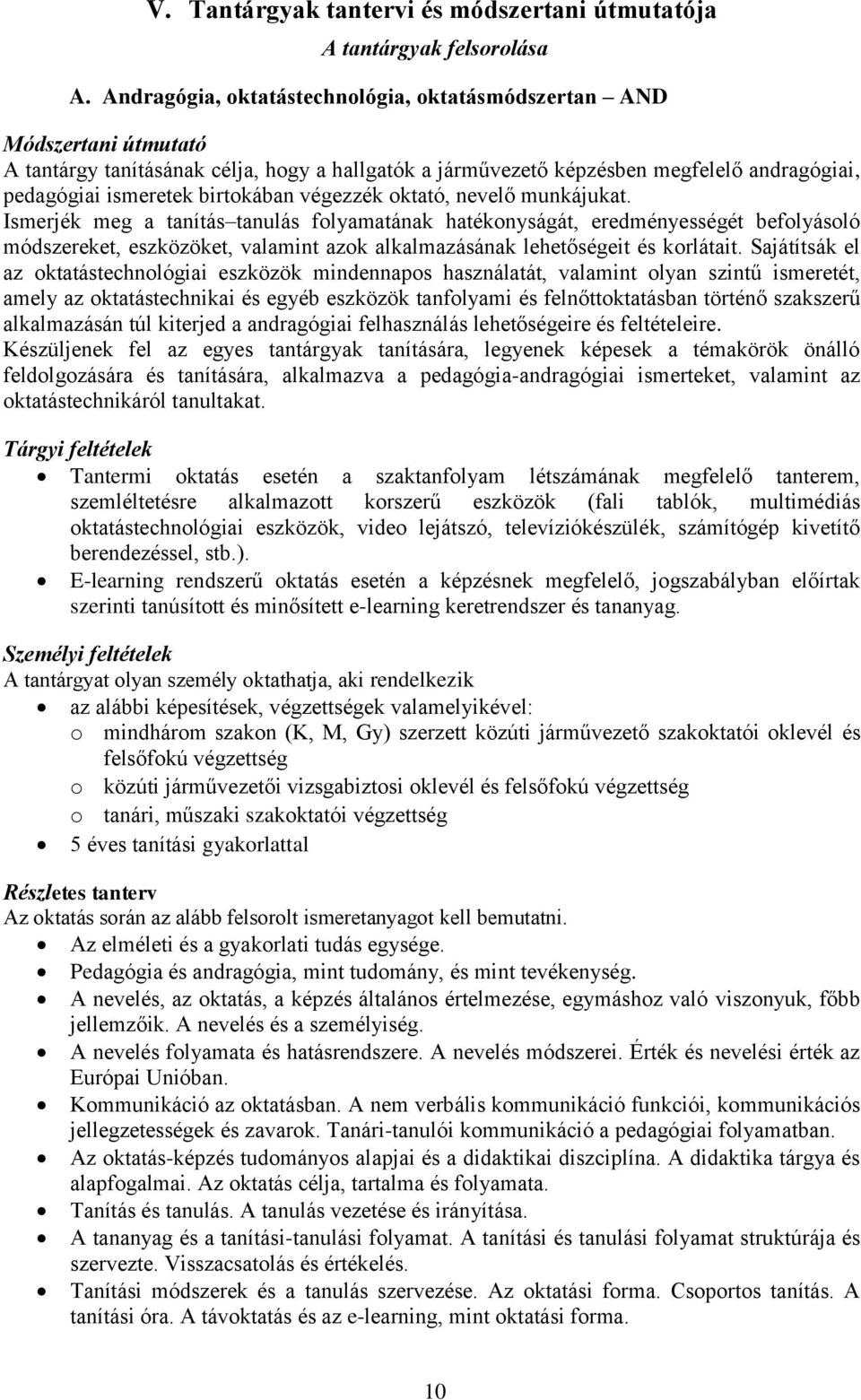 birtokában végezzék oktató, nevelő munkájukat.