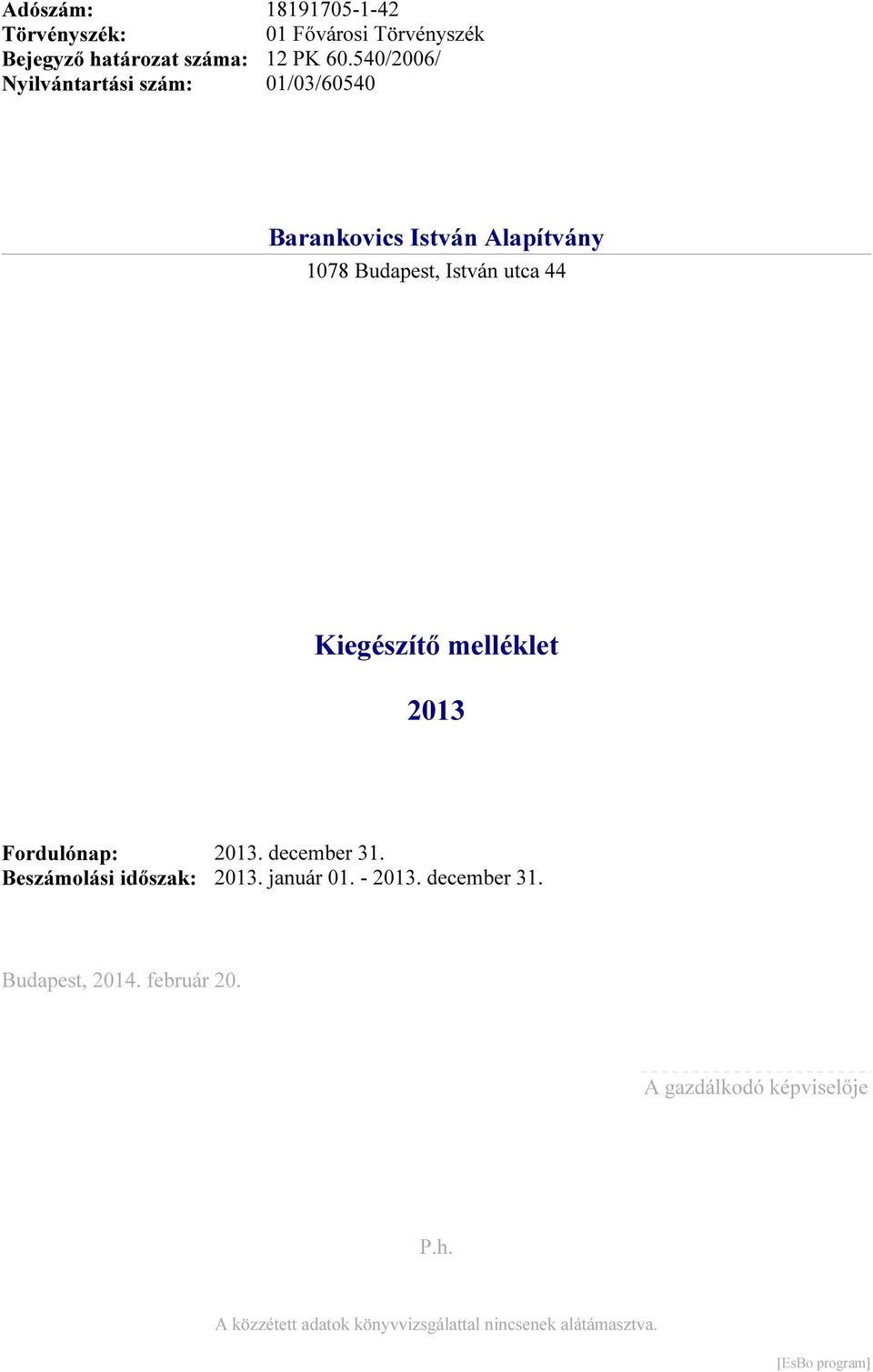 540/2006/ 01/03/60540 Barankovics István Alapítvány 1078 Budapest, István utca 44 2013 Fordulónap: