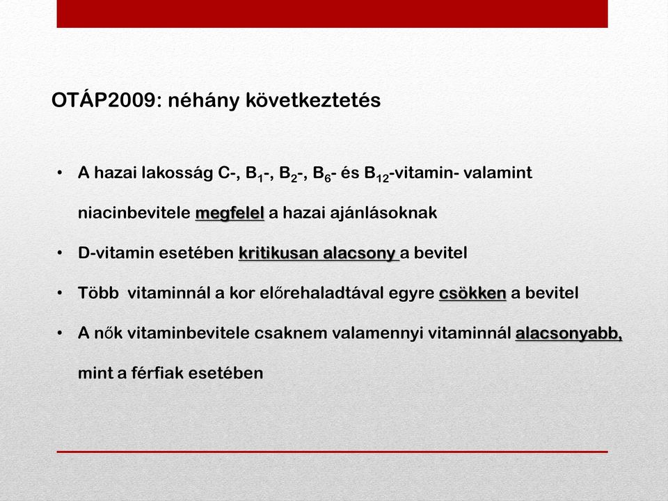 kritikusan alacsony a bevitel Több vitaminnál a kor előrehaladtával egyre csökken a
