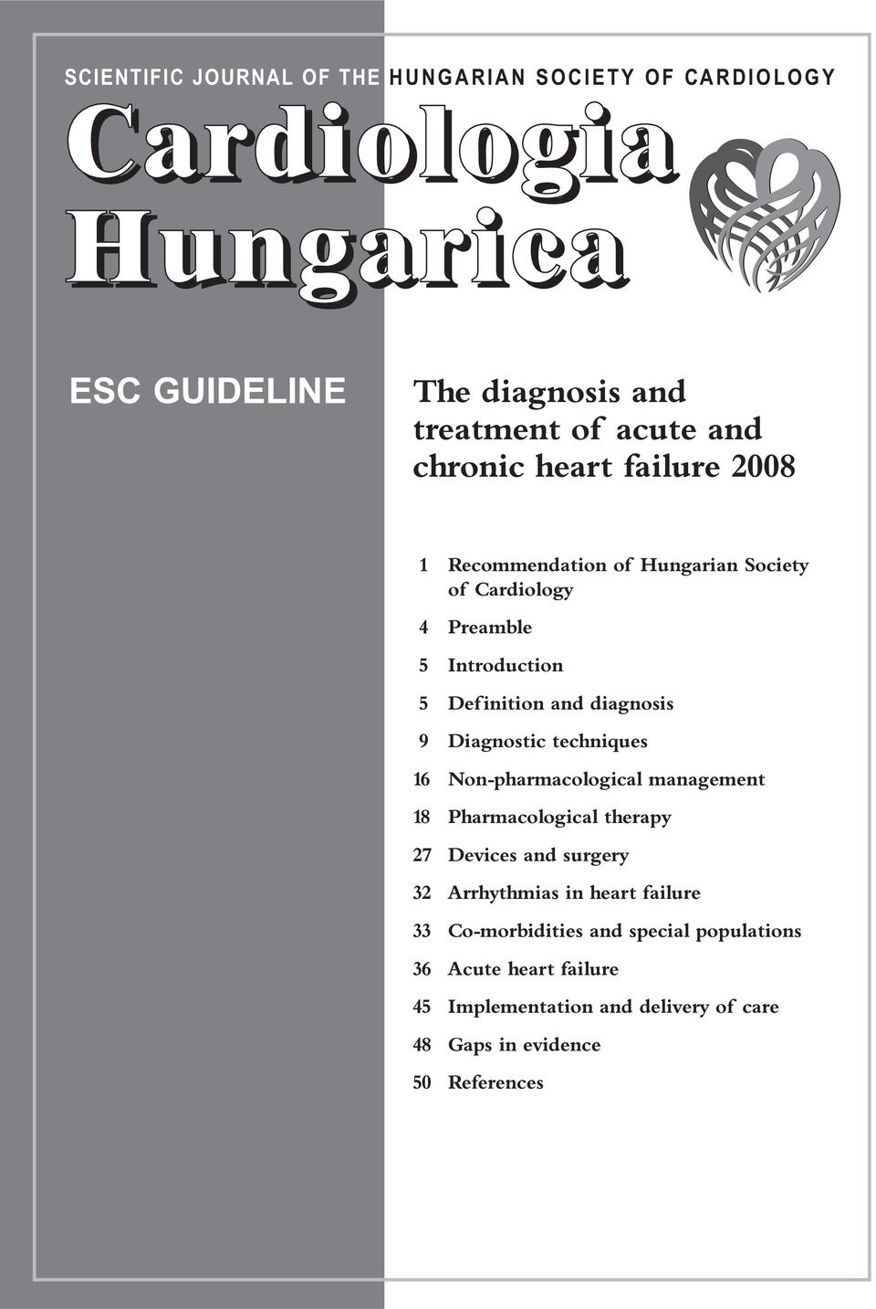 Diagnostic techniques 16 Non-pharmacological management 18 Pharmacological therapy 27 Devices and surgery 32 Arrhythmias in heart