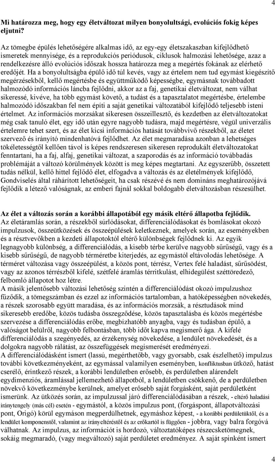evolúciós időszak hossza határozza meg a megértés fokának az elérhető eredőjét.