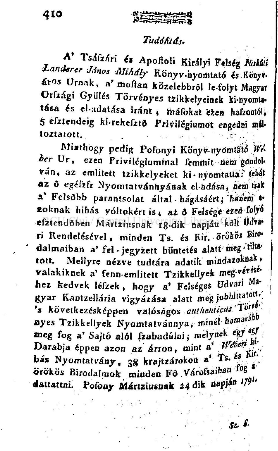 ,, Minthogy pedig Pofonyi Könyv-nyómtato Weher Ur, ezen Privilégiummal femmit nem gondolván, az ernlitett tzikkelyéket ki nyomtatra:' tékát az ő egéfzfz Nyomtatvánhyáaak eladása, Bem tsak a' Felsőbb