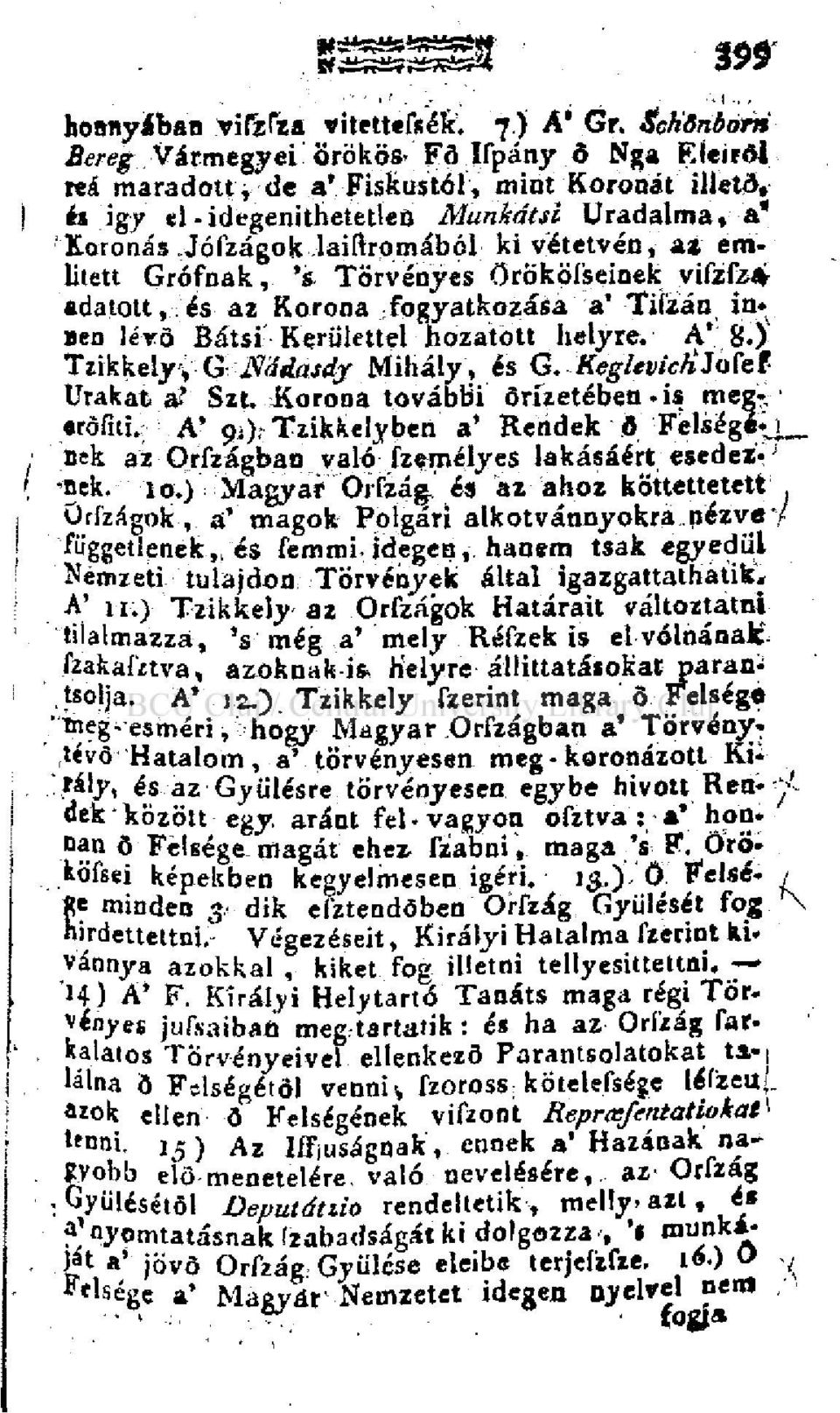 Jófzágok laiftromából ki vétetvén, az emiitett Grófnak, 's Törvényes Örököfseinek; vifzfz* adatott, és az Korona -fogyatkozása a' Tiízán in- Ben lévő Bátsi Kerülettel hozatott helyre. A* 8.