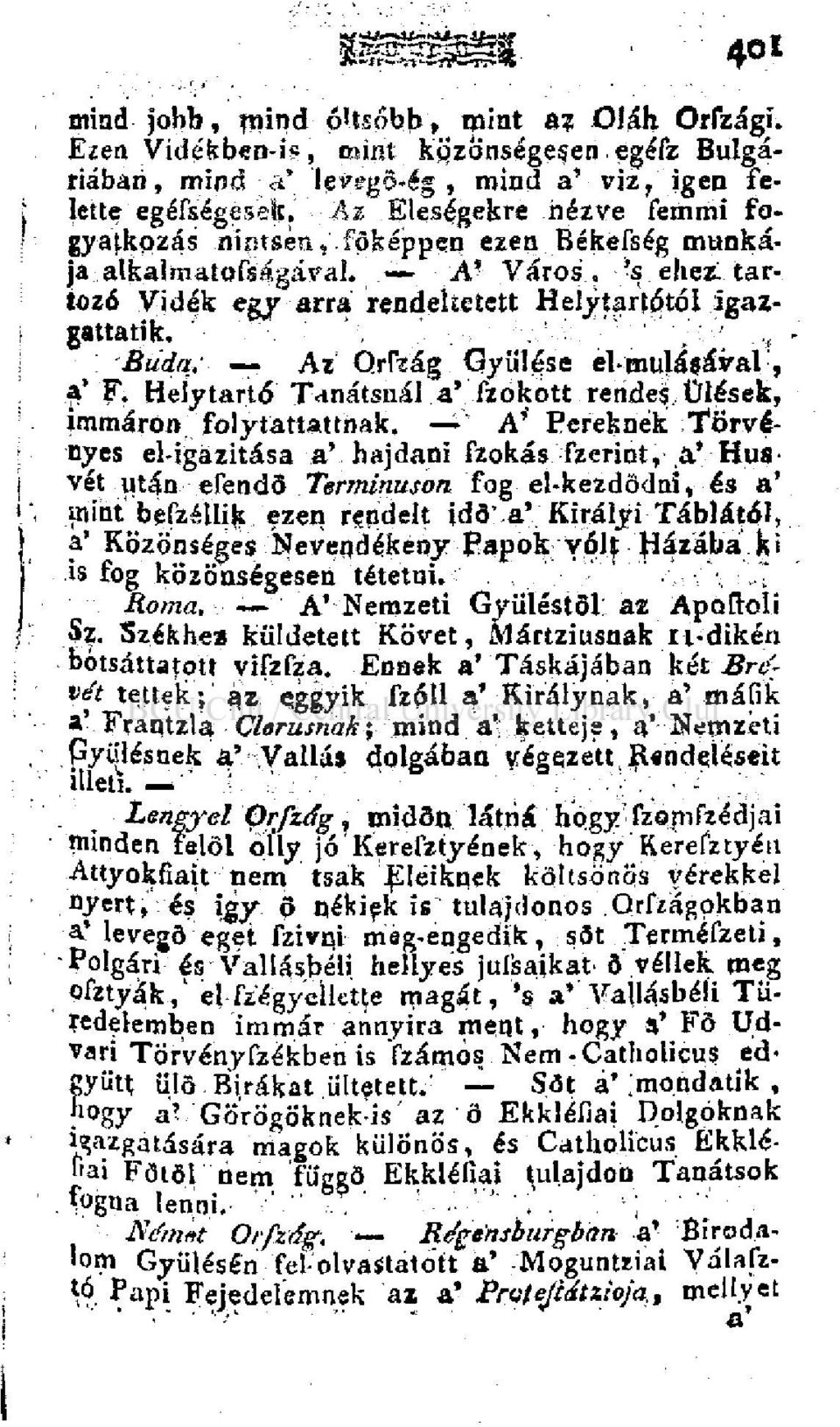 alkalmatofságával. A? Város, *s ehez: tartozó Vidék egy arra rendeltetett Helytartótól igazgattatik. *.,, Éúda: Ai Qrlzág Gyűlése el-múlásával, a" F. Helytartó Tanátsnál.a'.' fzokott.